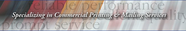 Specializing in Commercial Printing & Mailing Services